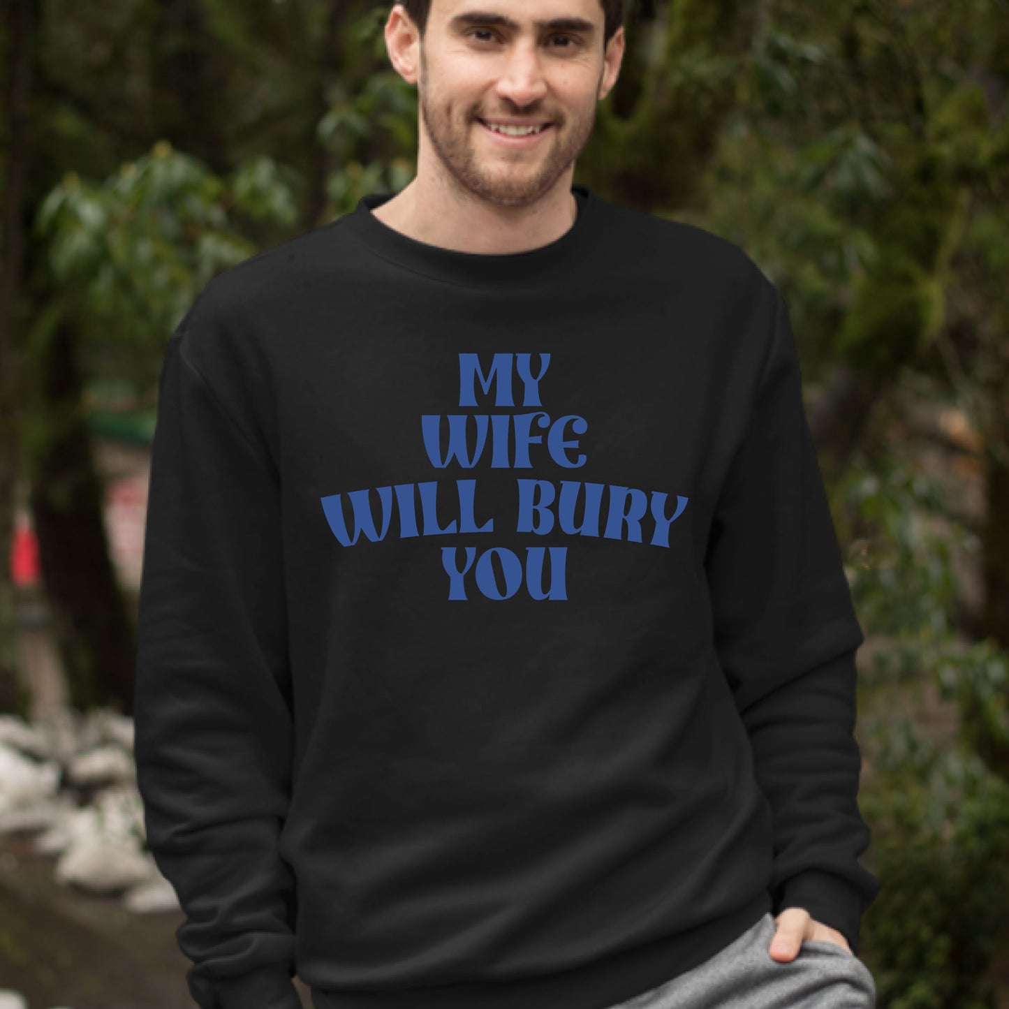 My Wife Will Bury You Sweatshirt, Funny Husband Shirt, Birthday or Anniversary Gift for Husband From Wife, Husband Christmas Shirts