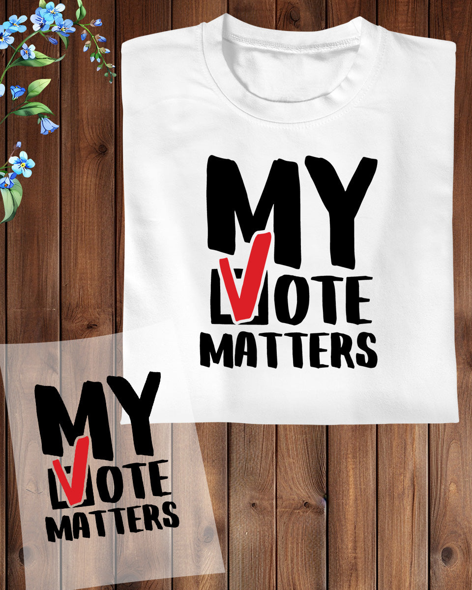 My Vote Matters DTF Transfer Film