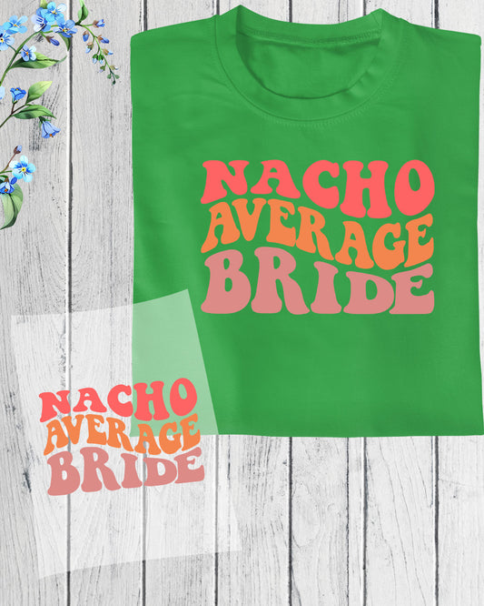 Nacho Average Bride DTF Transfer Film