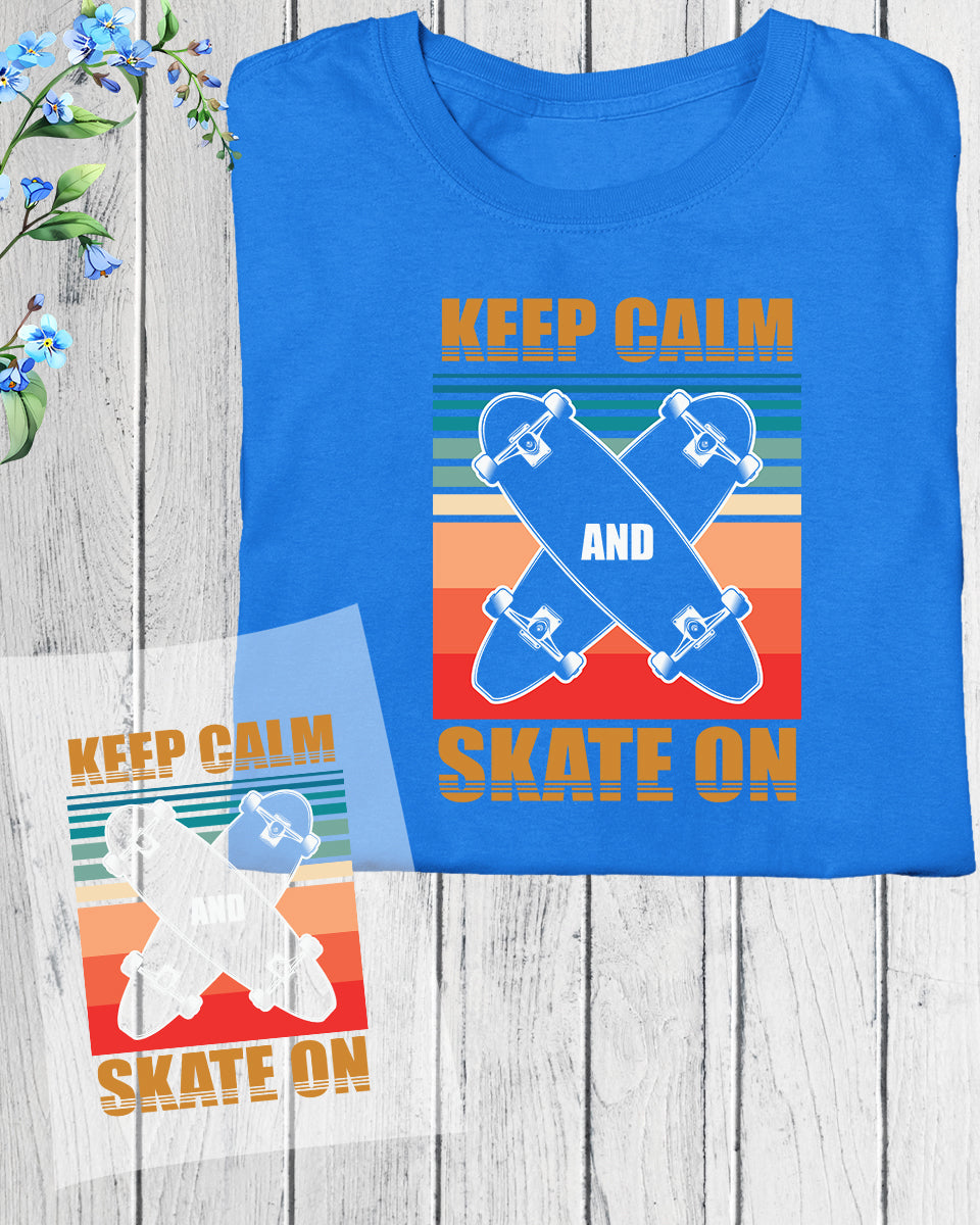 Keep Calm & Skate on DTF Transfer Film