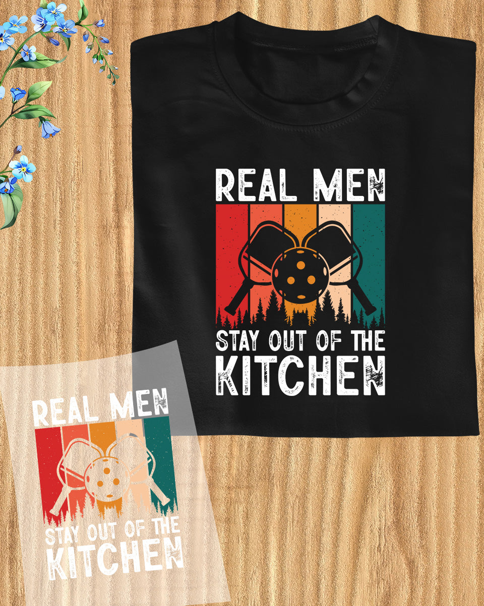 Real men Stay Out of The Kitchen Pickleball DTF Transfer Sheets