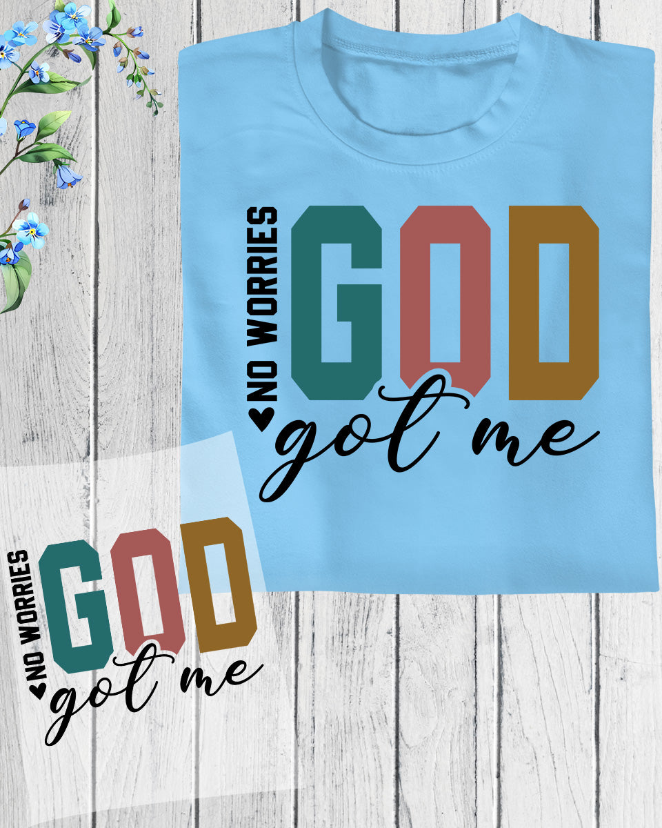 No Worries God Got Me DTF Transfer