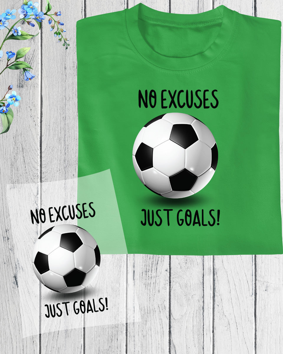 No Excuses Just Goals Soccer DTF Transfer Film