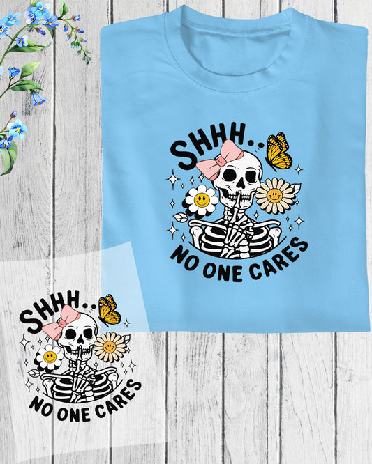 Skeleton Shhh No One Cares DTF Transfer Film