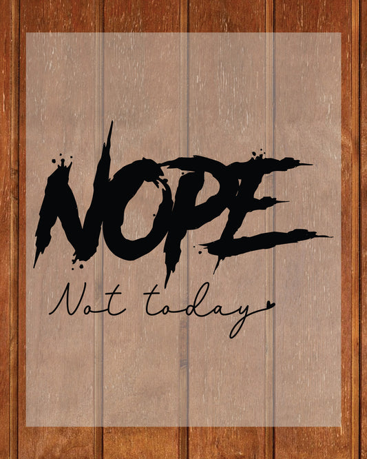 Nope Not Today Sassy Sarcastic DTF Transfer