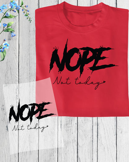 Nope Not Today Sassy Sarcastic DTF Transfer