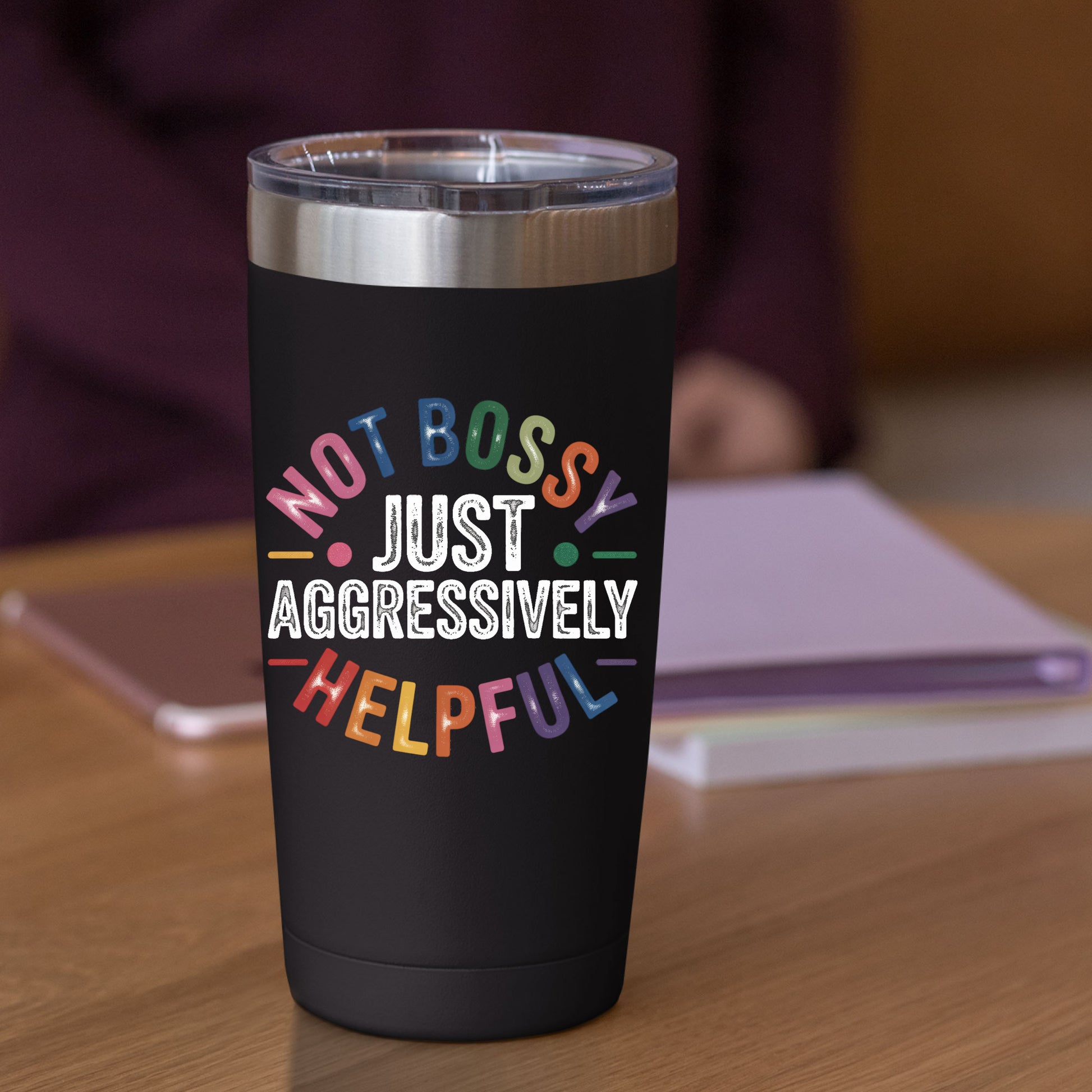 Not Bossy Just Aggressively Helpful DTF Transfer