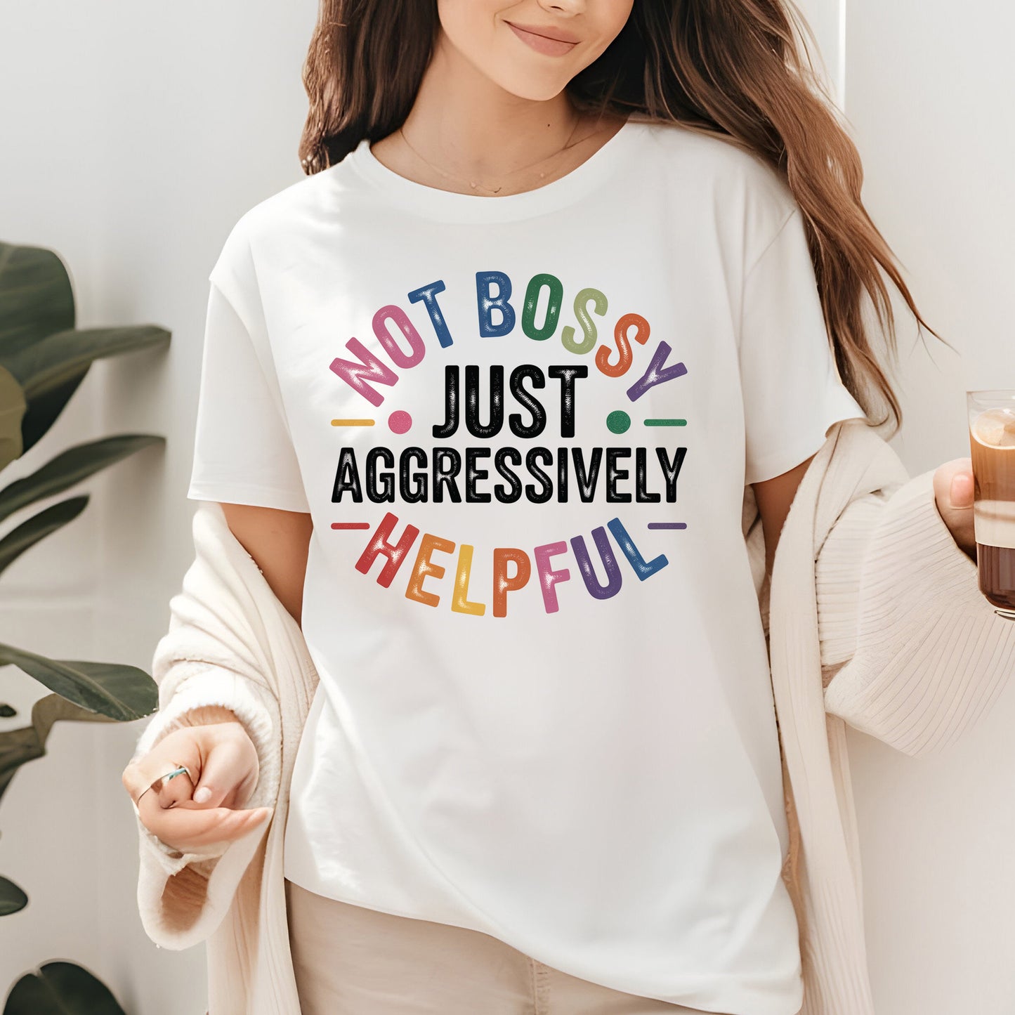 Not Bossy Just Aggressively Helpful Shirt