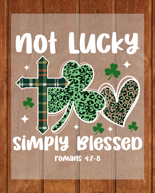 Not Lucky Simply Blessed St Patrick's Day DTF Transfer Film