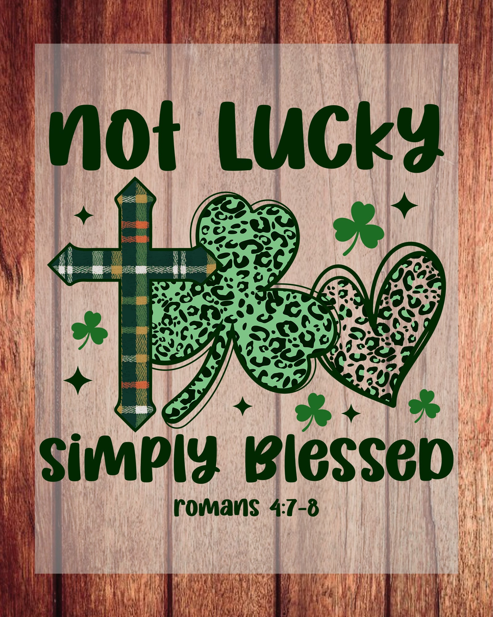 Christian St Patrick's Day Not Lucky Simply Blessed DTF Transfer Film