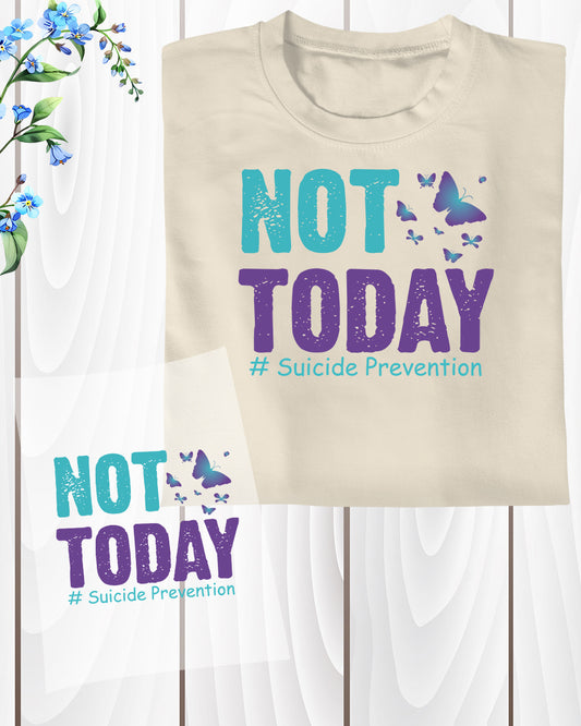 Not Today Suicide Prevention DTF Transfer Film