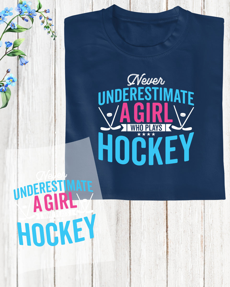 Never Underestimate a Girl Who Plays Ice Hockey DTF Transfer Film
