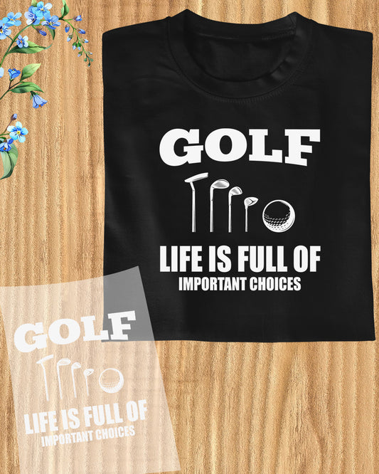 Golf is a Full of important Choices DTF Transfer Film