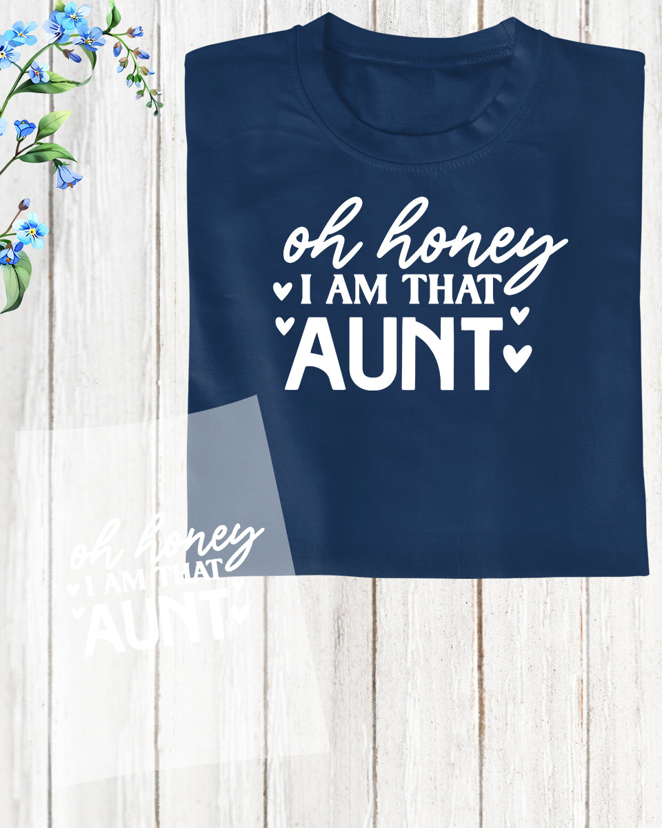 Funny Oh Honey I am That Aunt DTF Transfer
