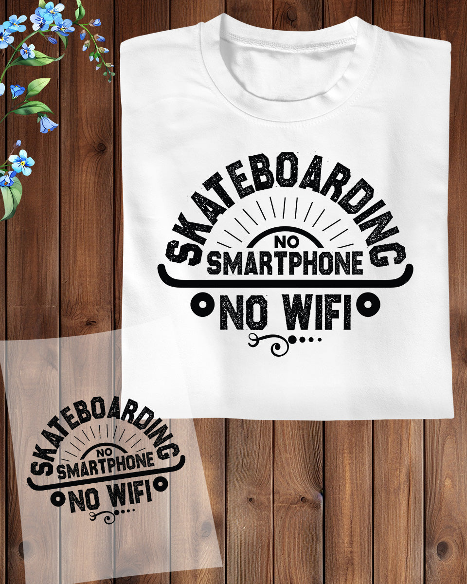 Skateboarding No Smartphone No Wifi DTF Transfer Film