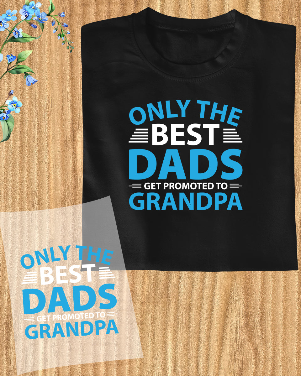 Only The Best Dad Gets Promoted to Grandpa DTF Transfer