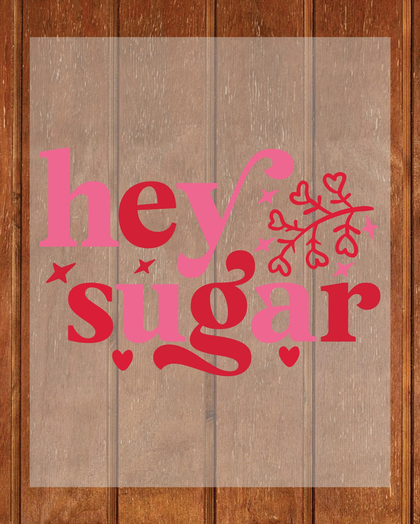 Hey Sugar Valentines Day DTF Transfer Film