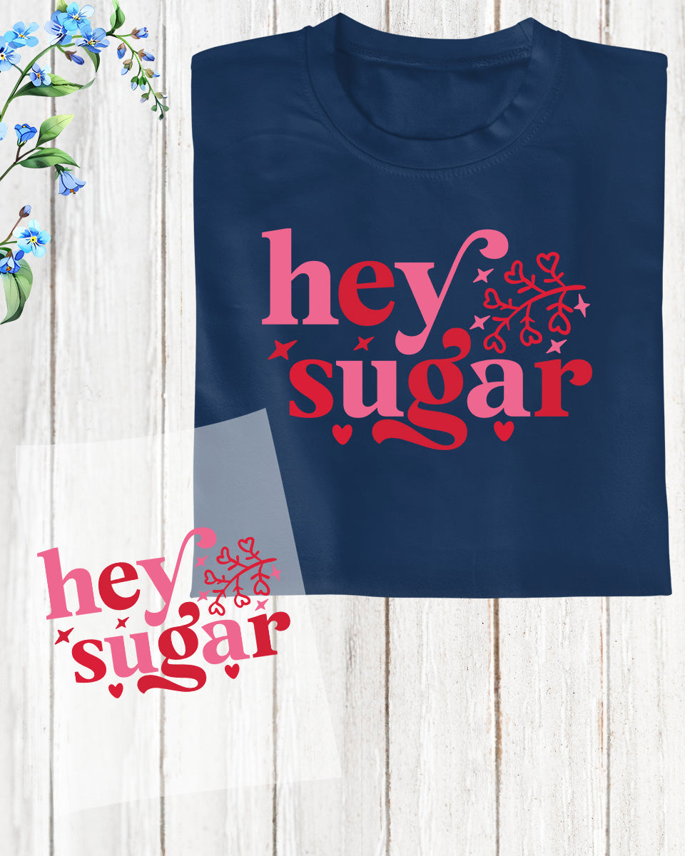 Hey Sugar Valentines Day DTF Transfer Film