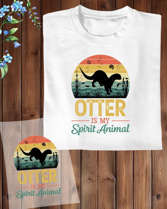 Otter is My Spirit Animal DTF Transfer Film