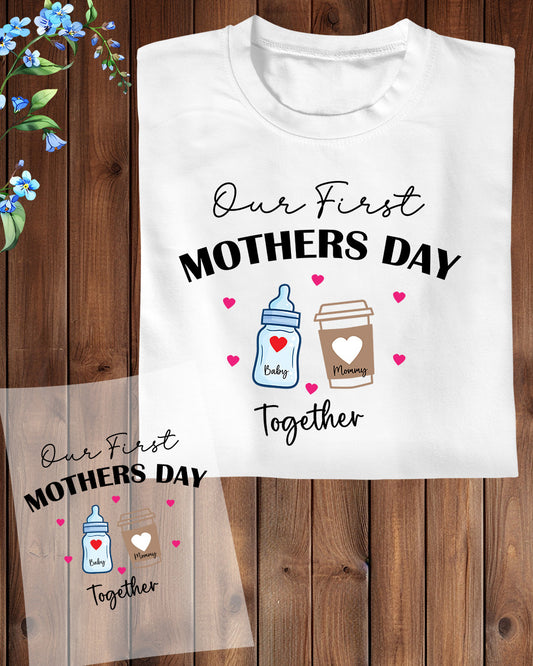 Our First Mothers Day Together DTF Transfer