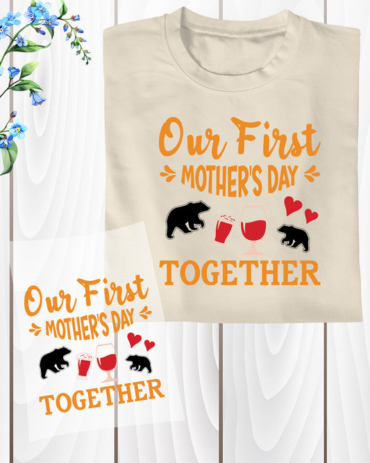 Our First Mothers Day Together DTF Transfer