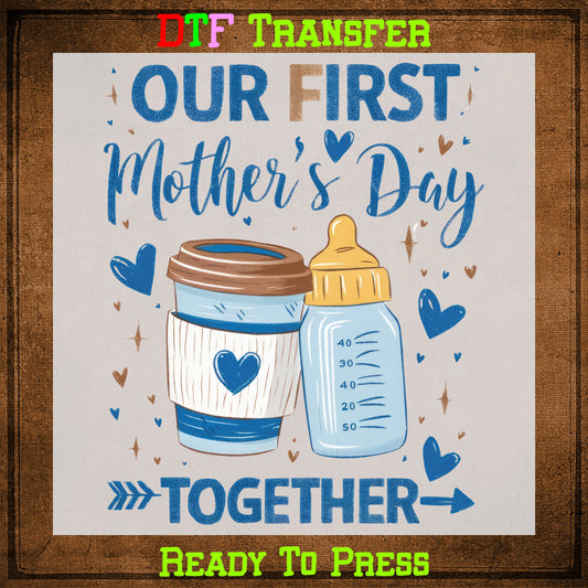 Our First Mothers Day Together Heat Transfer for Shirts
