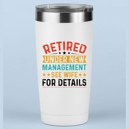 Retired Under New Management Mug Tumbler