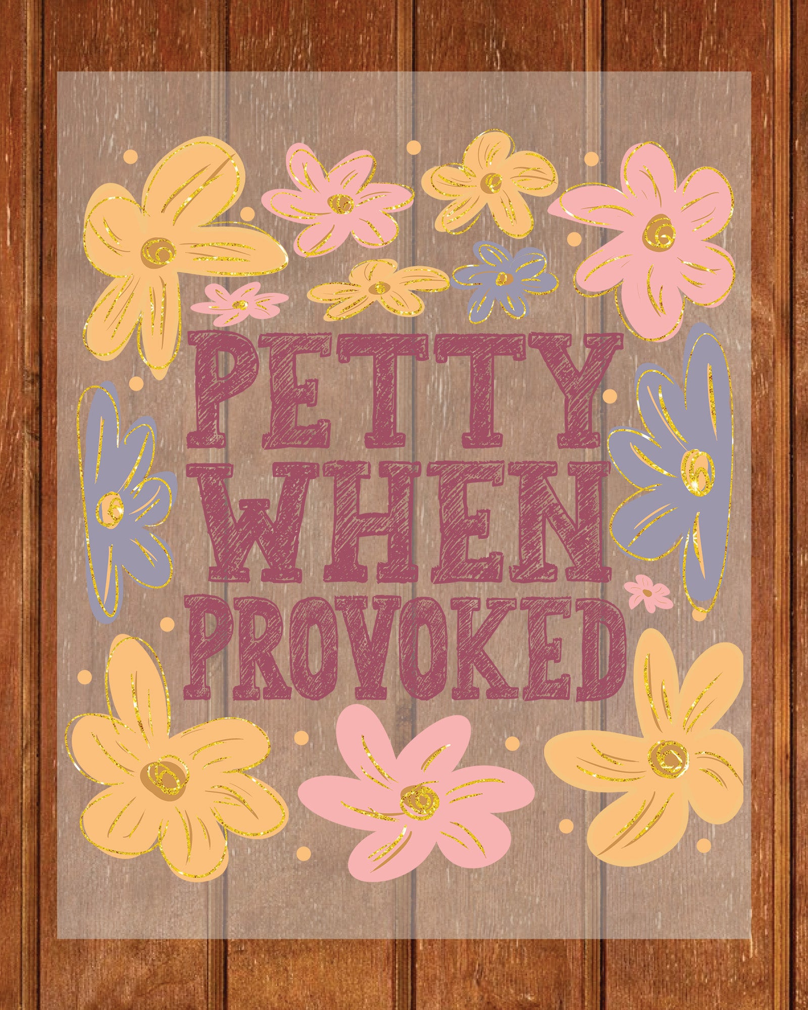 Petty when Provoked Boho Floral DTF Transfer