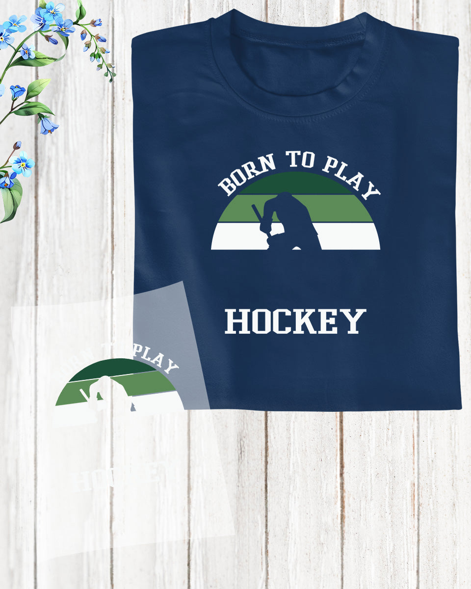 Born to Play Hockey DTF Transfer Film