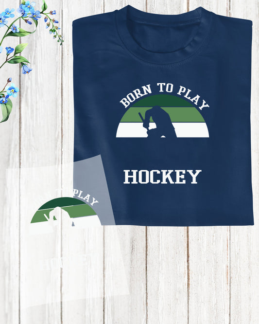 Born to Play Hockey DTF Transfer Film