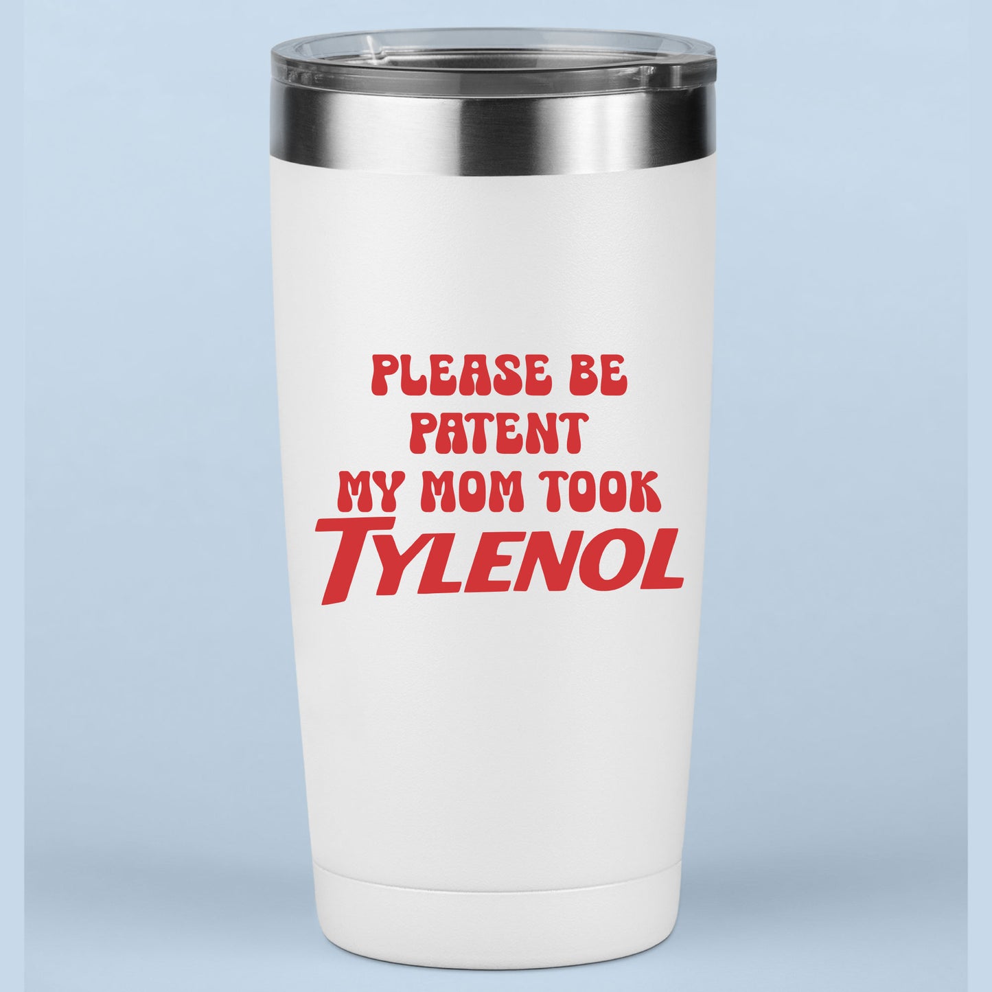 Please Be Patient With Me, My Mom Took Tylenol DTF Transfer Ready to Press, Meme Heat Transfer For Shirt, Sarcastic Slogan UV Sticker Prints