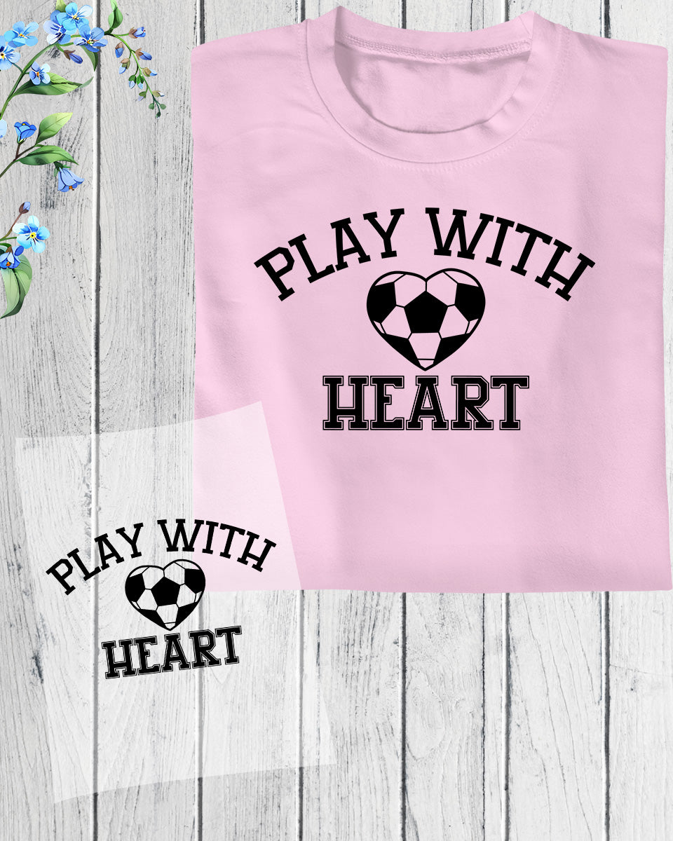 Play With Heart Soccer DTF Transfer Film