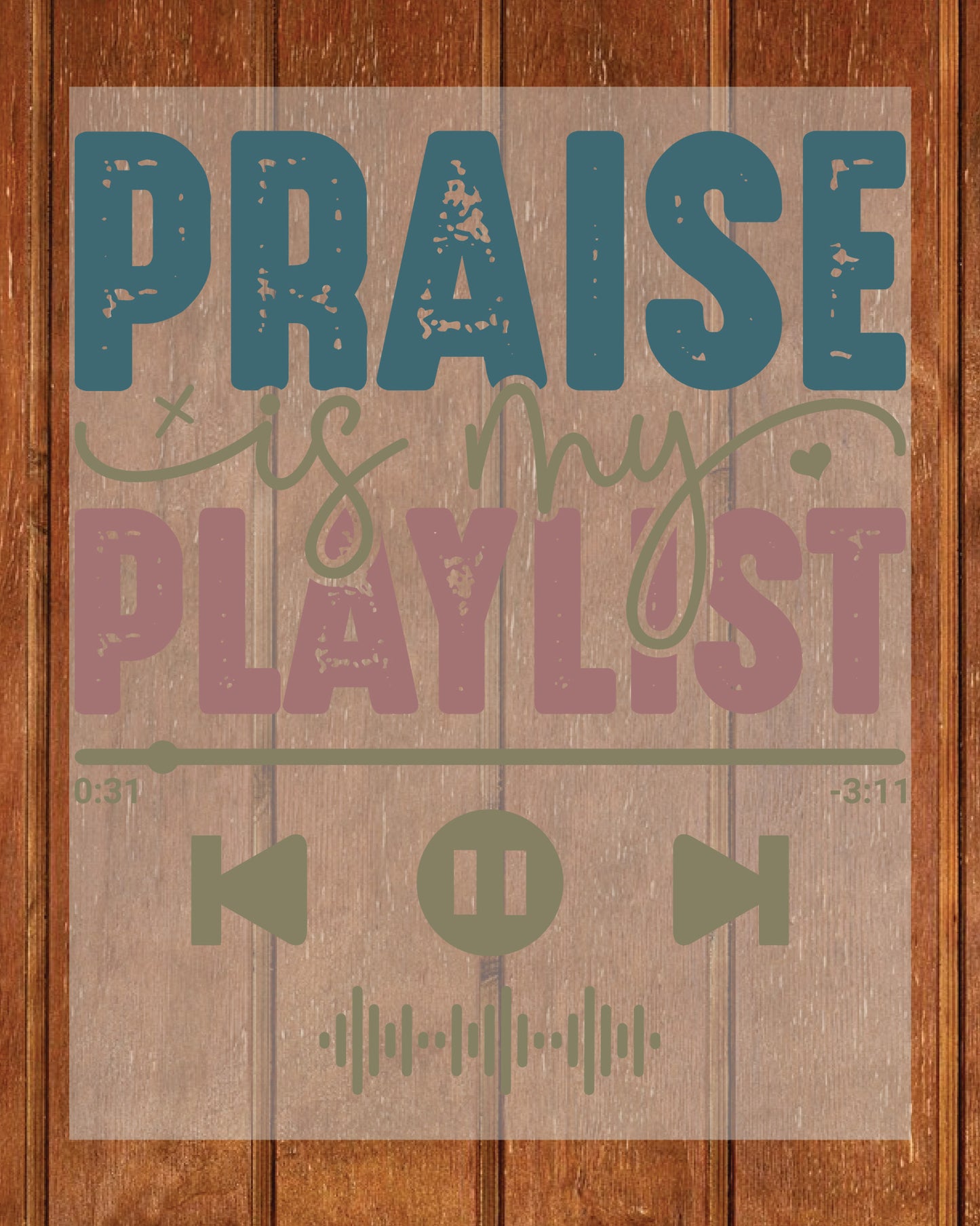 Praise is My Playlist DTF Transfer
