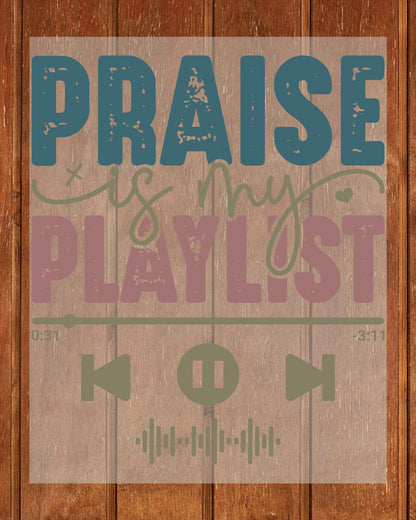 Praise is My Playlist DTF Transfer