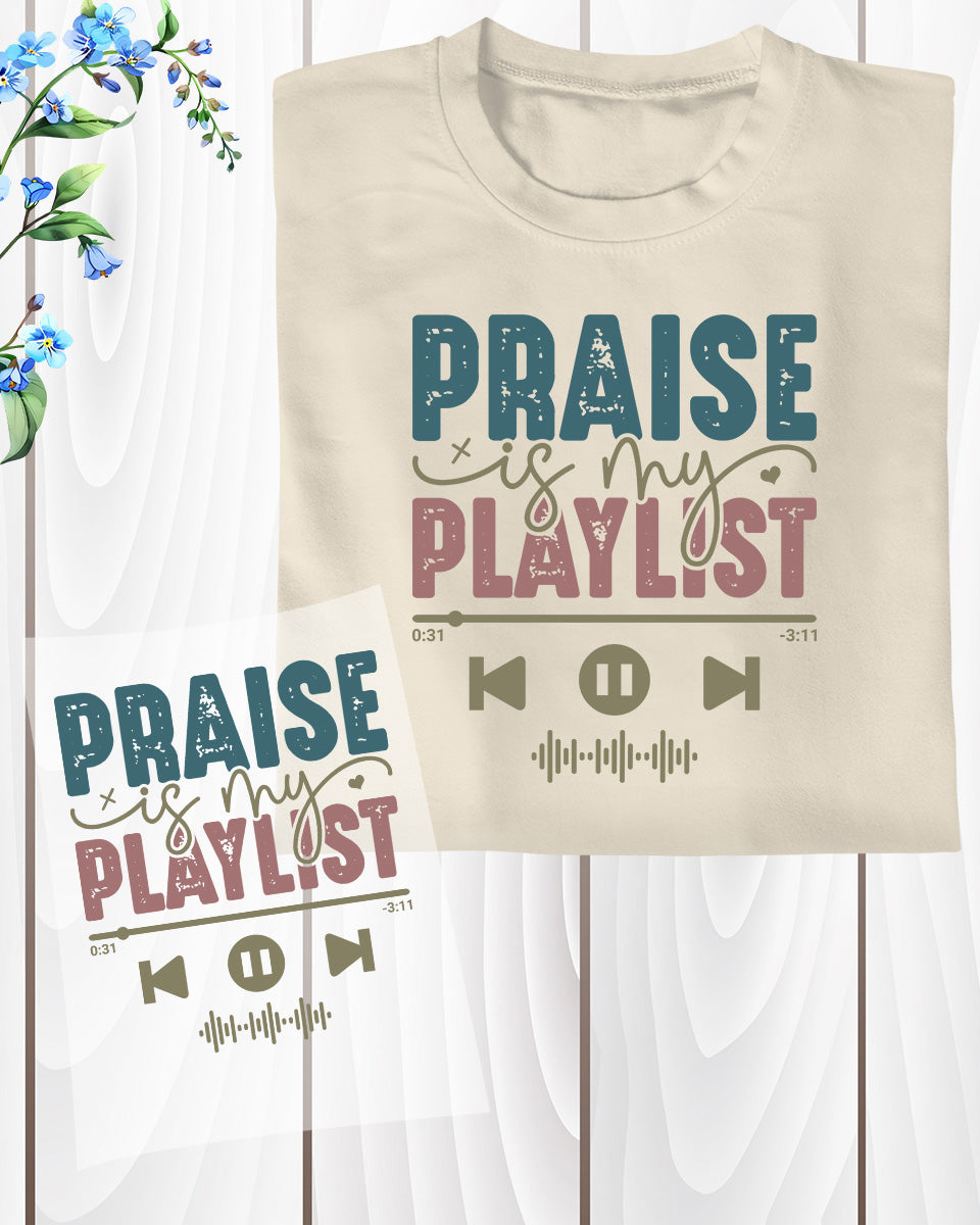 Praise is My Playlist DTF Transfer