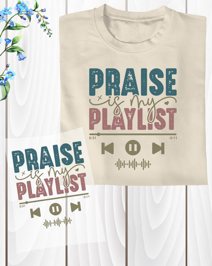Praise is My Playlist DTF Transfer