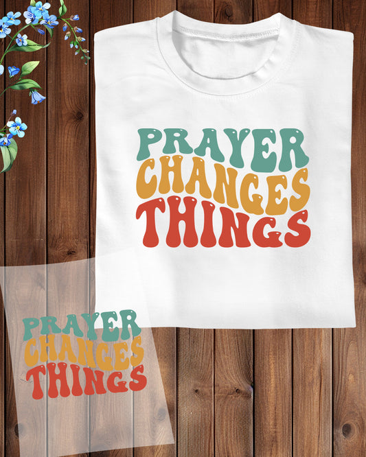 Prayer Changes Things Christian DTF Transfer Film