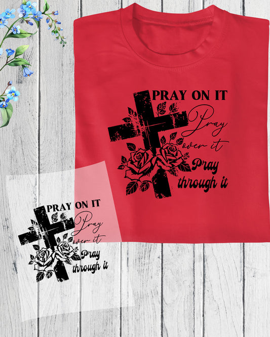 Pray On it Pray Over it Pray Through It Trendy Bible DTF Transfer Film