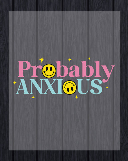 Probably Anxious DTF Transfer