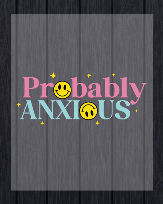 Probably Anxious DTF Transfer