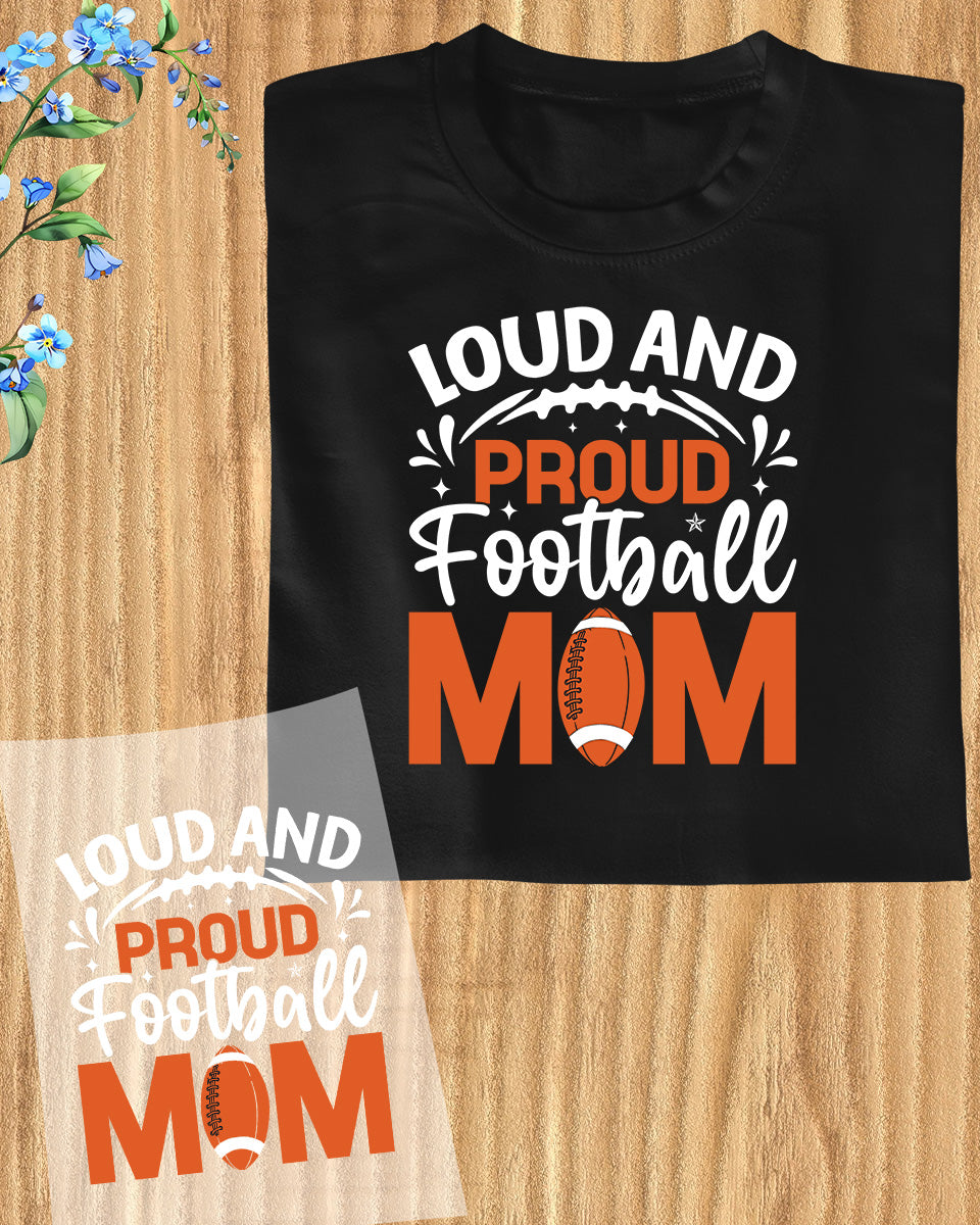 Loud and Proud Football Mom DTF Transfer Film