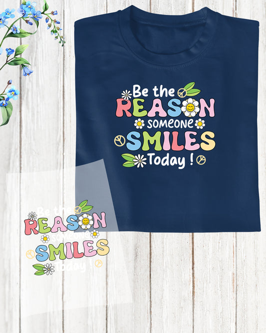 Be The reason Someone Smiles Today  DTF Transfer Film