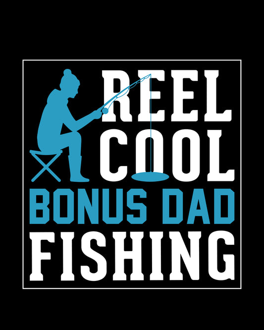 Reel Cool Bonus Dad Fishing DTF Transfer