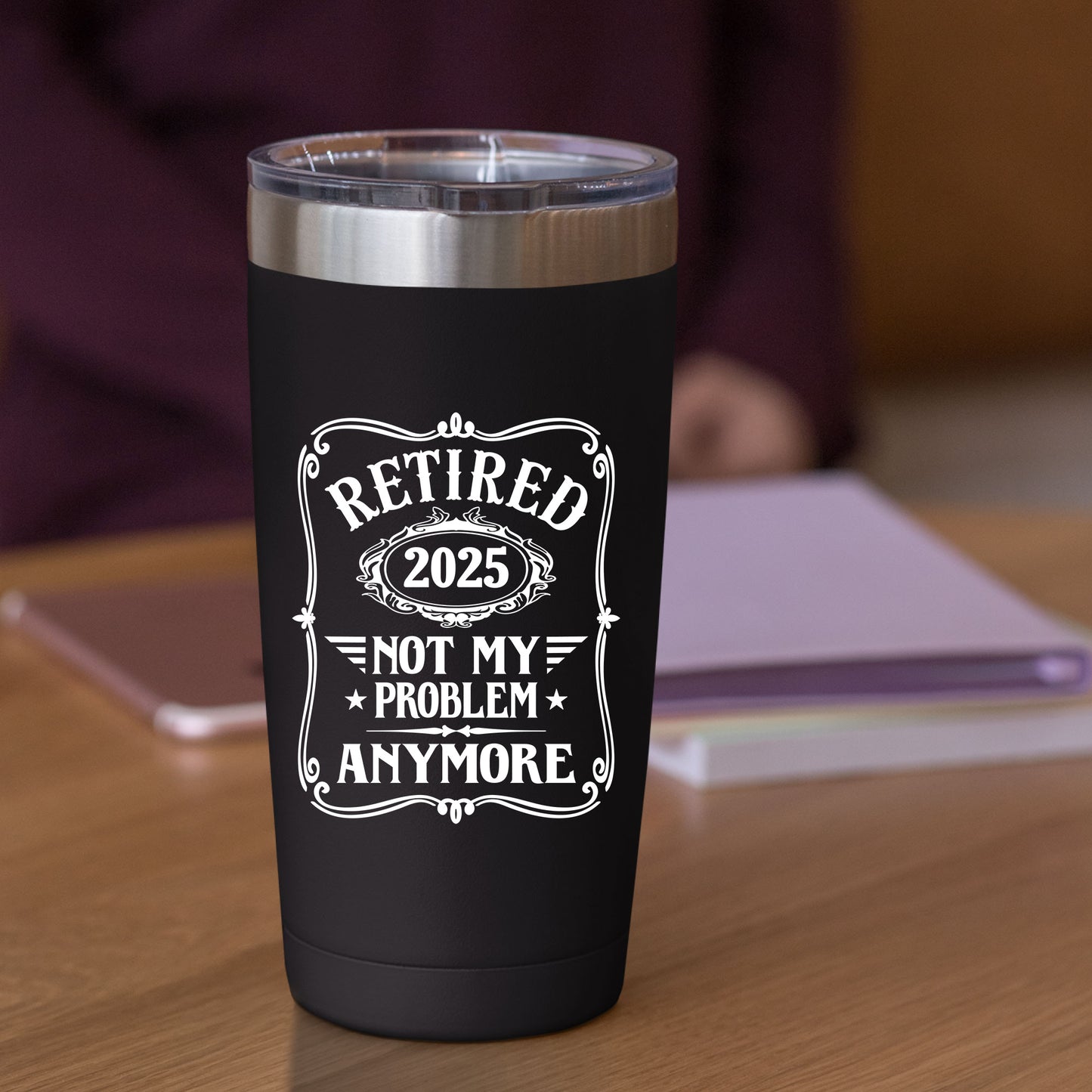 Retired 2025 Not My Problem Anymore Funny Mug Tumbler