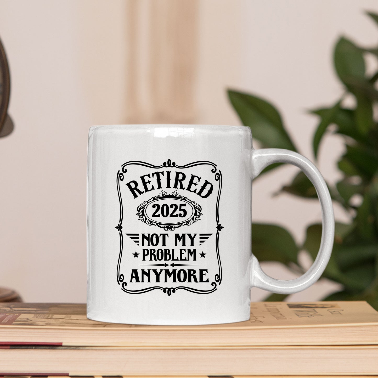 Retired 2025 Not My Problem Anymore Funny Mug Tumbler