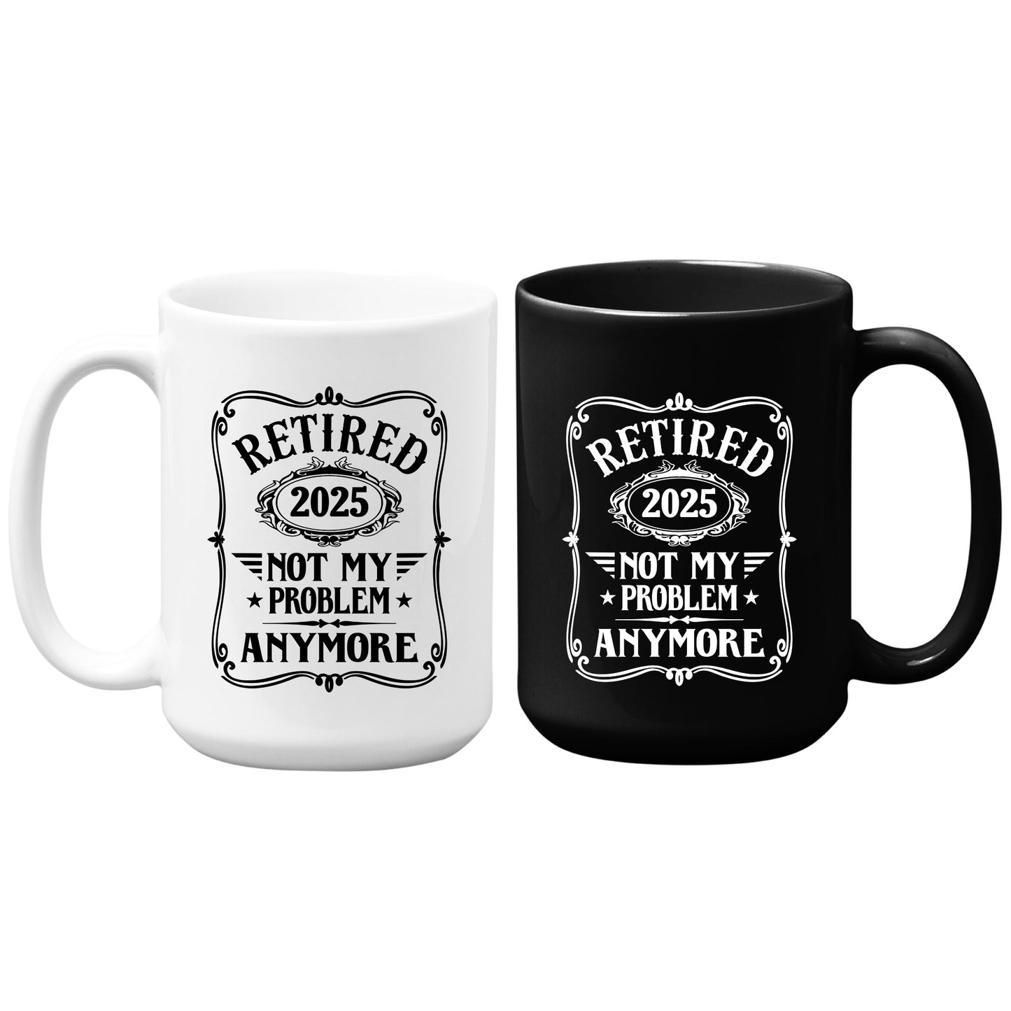 Retired 2025 Not My Problem Anymore Funny Mug Tumbler