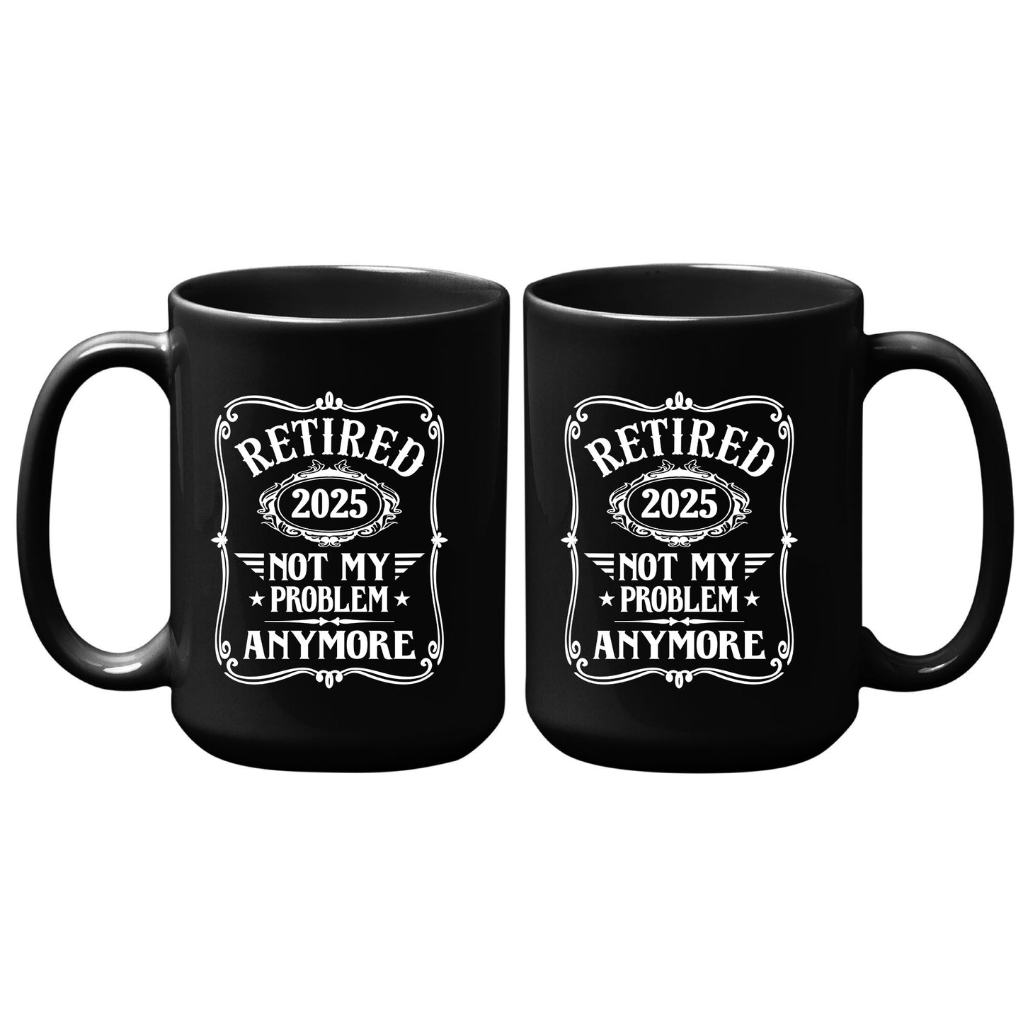 Retired 2025 Not My Problem Anymore Funny Mug Tumbler