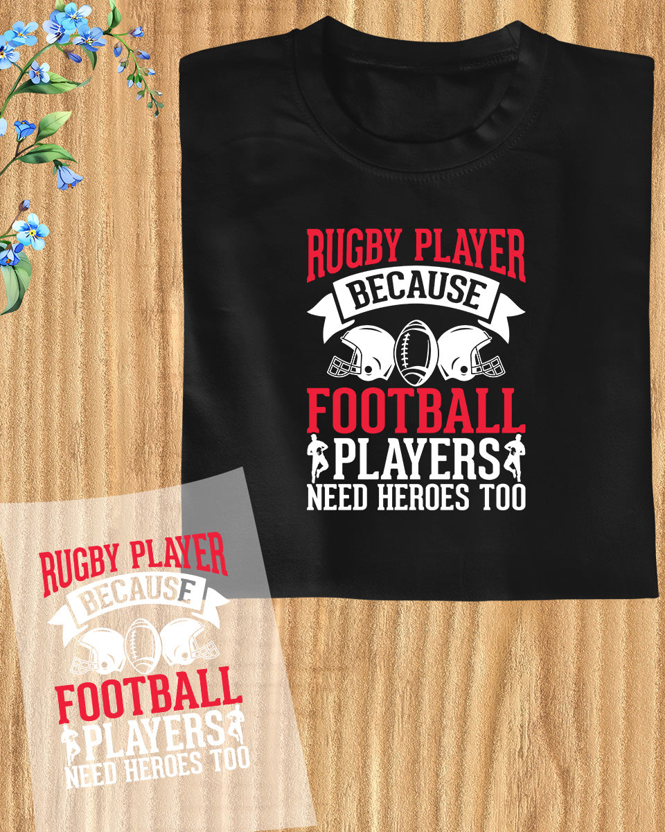 Rugby playes Because Football Players Needs Some Heroes Too  DTF Transfer Sheets