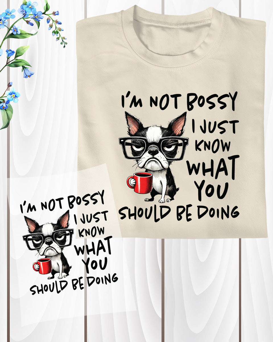 Sarcastic Funny Dog Sassy I'm Not Bossy DTF Transfer