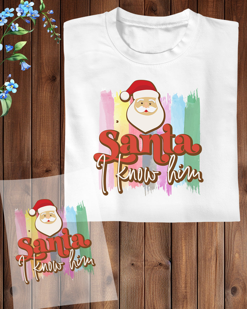 Santa I Know Him Cute Christmas DTF Transfer Film